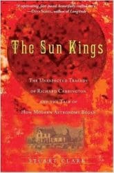 The Sun Kings: The Unexpected Tragedy of Richard Carrington and the Tale of How Modern Astronomy Began