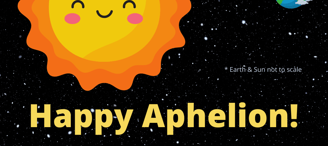 Happy Aphelion!